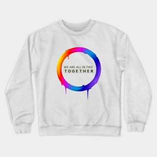 We are all in this together Crewneck Sweatshirt